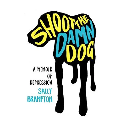 Shoot the Damn Dog: A Memoir of Depression - Paperback