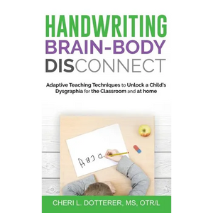Handwriting Brain Body DisConnect: Adaptive teaching techniques to unlock a child's dysgraphia for the classroom and at home - Hardcover
