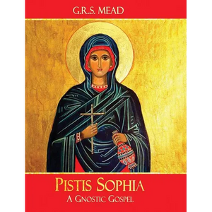 Pistis Sophia: A Gnostic Gospel - Hardcover