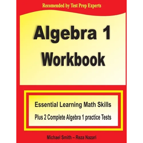 Algebra 1 Workbook: Essential Learning Math Skills Plus Two Algebra 1 Practice Tests - Paperback