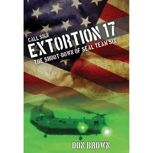 Call Sign Extortion 17: The Shoot-Down of Seal Team Six - Hardcover