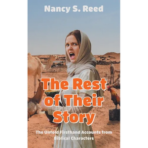 The Rest of Their Story: The Untold Firsthand Accounts from Biblical Characters - Paperback