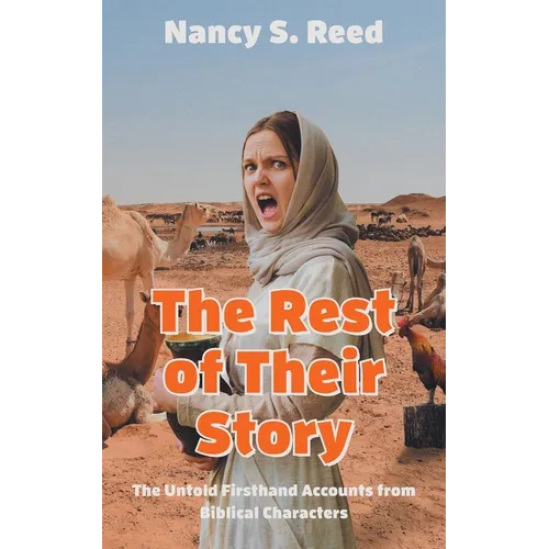 The Rest of Their Story: The Untold Firsthand Accounts from Biblical Characters - Paperback