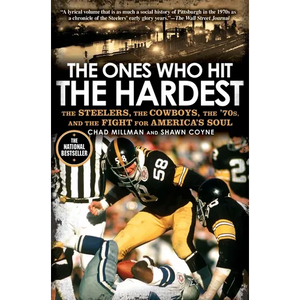 The Ones Who Hit the Hardest: The Steelers, the Cowboys, the '70s, and the Fight for America's Soul - Paperback