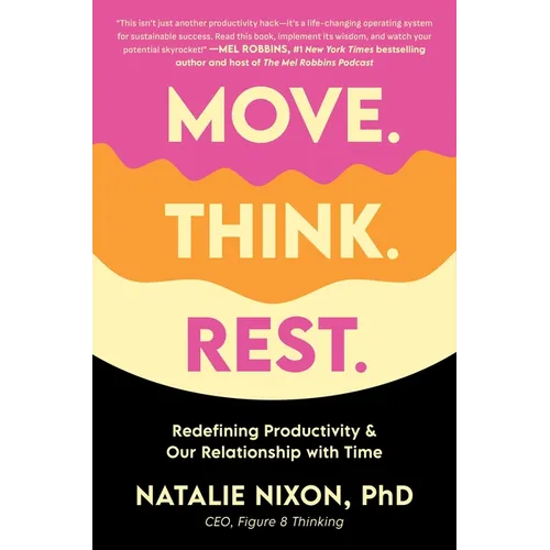 Move. Think. Rest.: Redefining Productivity & Our Relationship with Time - Hardcover
