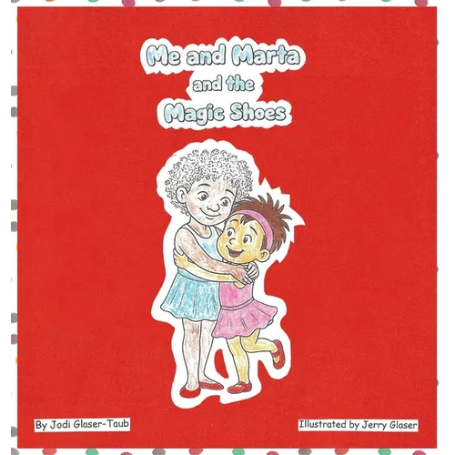 Me and Marta and the Magic Shoes - Hardcover