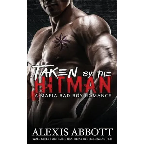 Taken by the Hitman: A Bad Boy Mafia Romance - Paperback