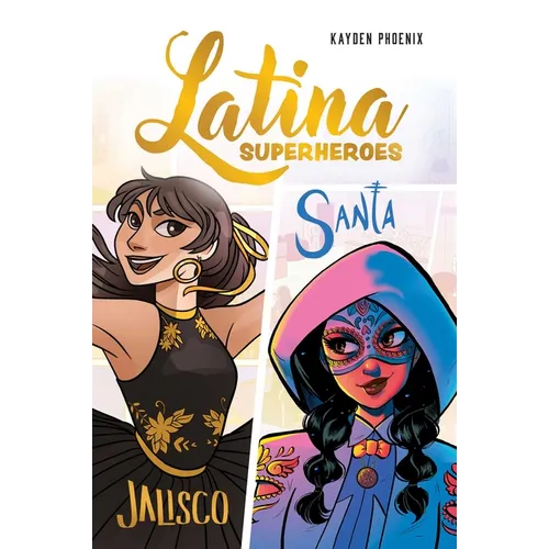 Latina Superheroes: Jalisco & Santa Volume 1 - Hardcover