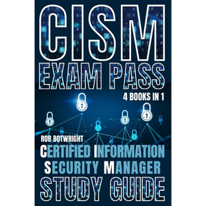 CISM Exam Pass: Certified Information Security Manager Study Guide - Paperback