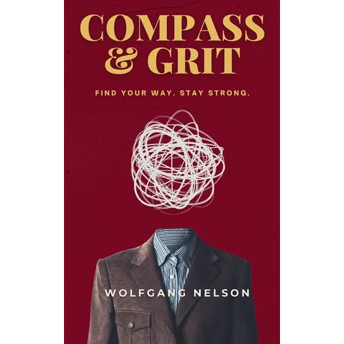 Compass & Grit: Find your way. Stay strong. - Hardcover