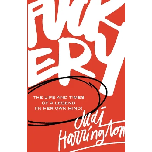Fuckery: The Life and Times of a Legend (in Her Own Mind) - Paperback