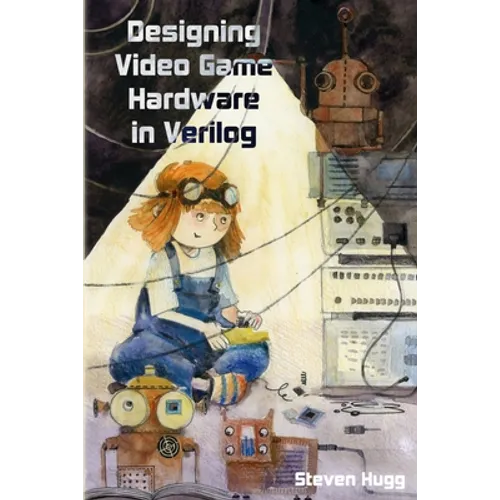 Designing Video Game Hardware in Verilog - Paperback