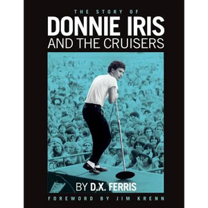 The Story of Donnie Iris and The Cruisers - Paperback