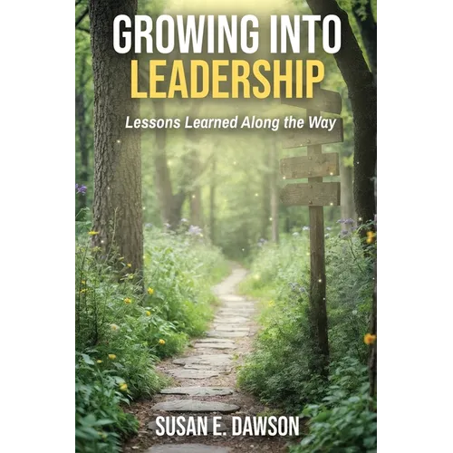 Growing Into Leadership: Lessons Learned Along the Way - Paperback