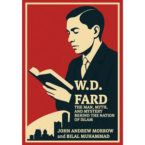 W. D. Fard: The Man, Myth, and Mystery Behind the Nation of Islam - Hardcover