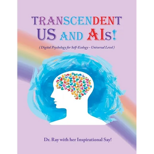 Transcendent Us and A.I's!: Digital Psychology for Self-Ecology - Universal Level - Paperback