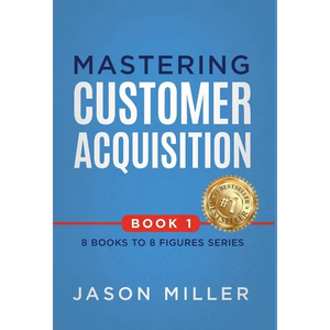 Mastering Customer Acquisition - Hardcover