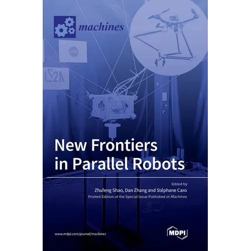 New Frontiers in Parallel Robots - Hardcover