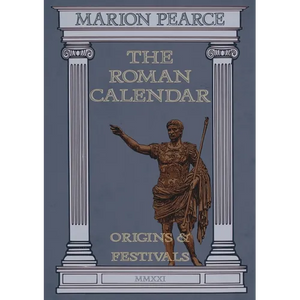 The Roman Calendar: Origins & Festivals - Paperback