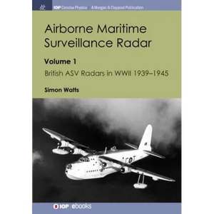 Airborne Maritime Surveillance Radar: Volume 1, British ASV Radars in WWII 1939-1945 - Paperback