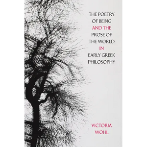 The Poetry of Being and the Prose of the World in Early Greek Philosophy: Volume 78 - Paperback