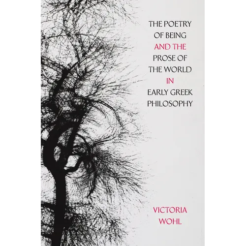 The Poetry of Being and the Prose of the World in Early Greek Philosophy: Volume 78 - Paperback