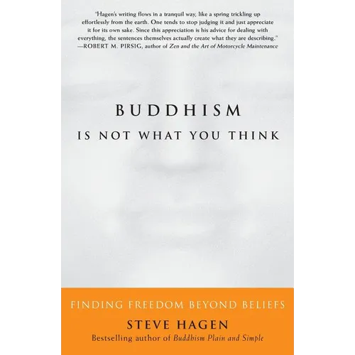 Buddhism Is Not What You Think: Finding Freedom Beyond Beliefs - Paperback