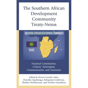 The Southern African Development Community Treaty-Nexus: National Constitutions, Citizens' Sovereignty, Communication, and Awareness - Hardcover