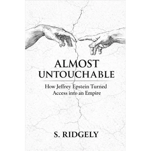 Almost Untouchable: How Jeffrey Epstein Turned Access into an Empire - Paperback