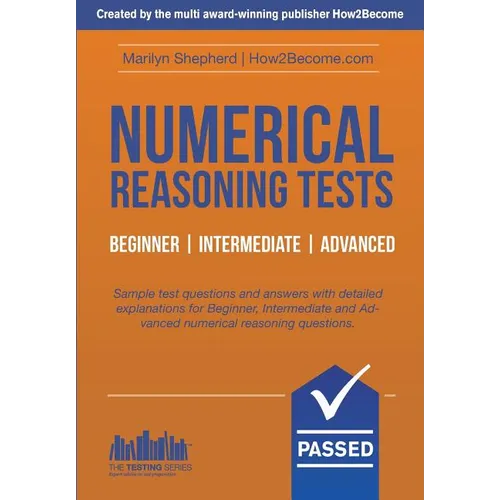 Numerical Reasoning Tests: Sample Beginner, Intermediate and Advanced Numerical Reasoning Detailed Test Questions and Answers (Testing Series) - Paperback