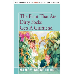 The Plant That Ate Dirty Socks Gets a Girlfriend - Paperback