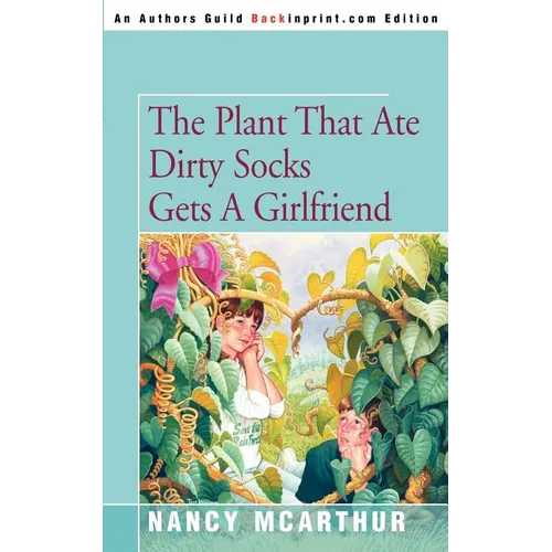 The Plant That Ate Dirty Socks Gets a Girlfriend - Paperback