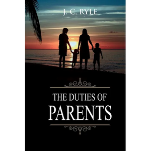 The Duties of Parents: Annotated - Paperback