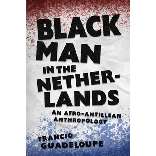 Black Man in the Netherlands: An Afro-Antillean Anthropology - Paperback