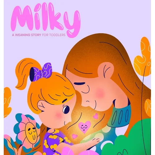 Milky: A Weaning Story for Toddlers - Hardcover