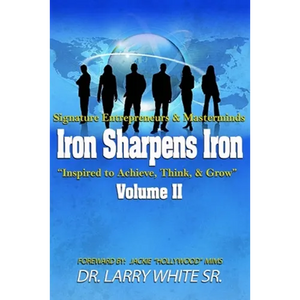Iron Sharpens Iron Inspire to Achieve, Think & Grow Volume II - Paperback