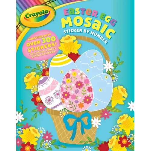 Crayola: Easter Egg Mosaic Sticker by Number (a Crayola Easter Spring Sticker Activity Book for Kids) - Paperback