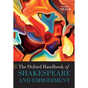 The Oxford Handbook of Shakespeare and Embodiment: Gender, Sexuality, and Race - Paperback