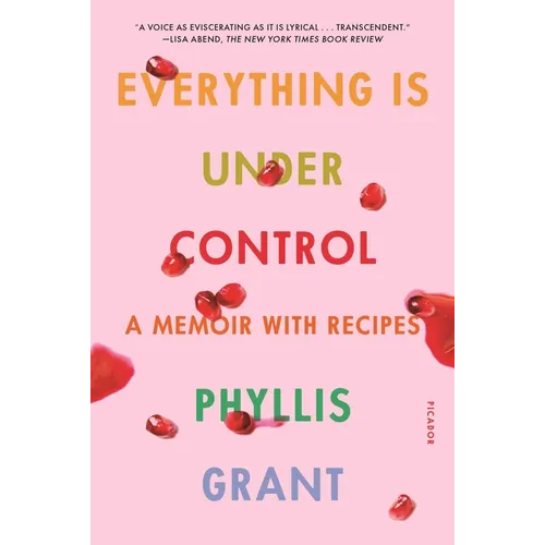 Everything Is Under Control: A Memoir with Recipes - Paperback