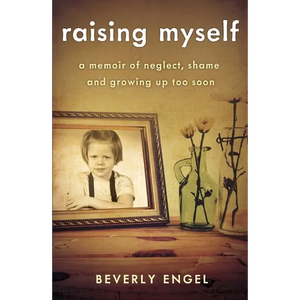Raising Myself: A Memoir of Neglect, Shame, and Growing Up Too Soon - Paperback