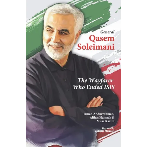 General Qasem Soleimani: The Wayfarer Who Ended ISIS - Paperback