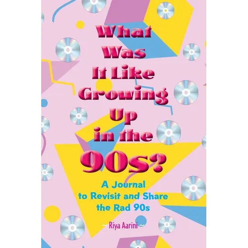 What Was It Like Growing Up in the 90s?: A Journal to Revisit and Share the Rad 90s - Paperback