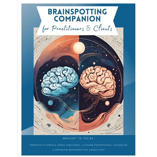 Brainspotting Companion for Practitioners & Clients - Paperback