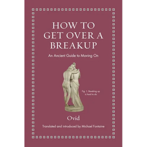 How to Get Over a Breakup: An Ancient Guide to Moving on - Hardcover
