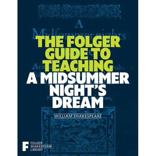 The Folger Guide to Teaching a Midsummer Night's Dream - Paperback