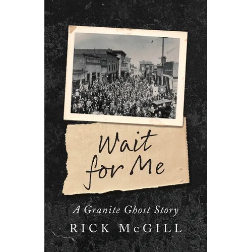 Wait For Me: A Granite Ghost Story - Paperback