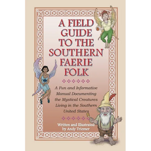 A Field Guide to the Southern Faerie Folk - Paperback