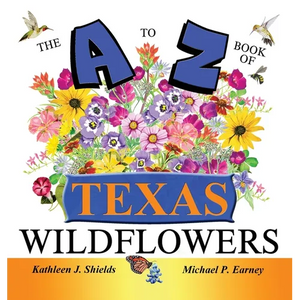 The A to Z of Texas Wildflowers - Hardcover