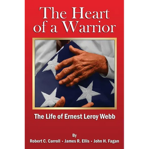 The Heart of a Warrior: The Life of Ernest Leroy Webb - Paperback
