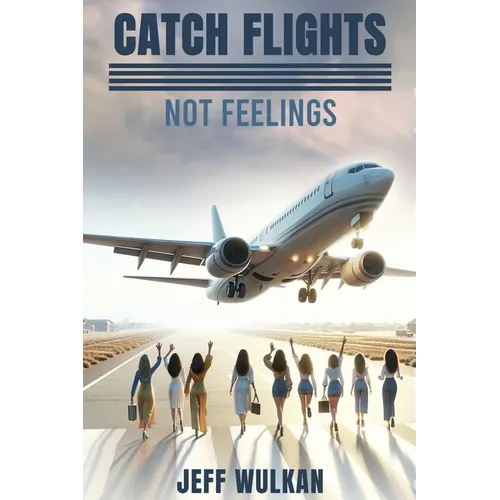 Catch Flights, Not Feelings - Paperback